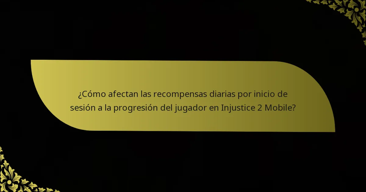 ¿Cómo afectan las recompensas diarias por inicio de sesión a la progresión del jugador en Injustice 2 Mobile?